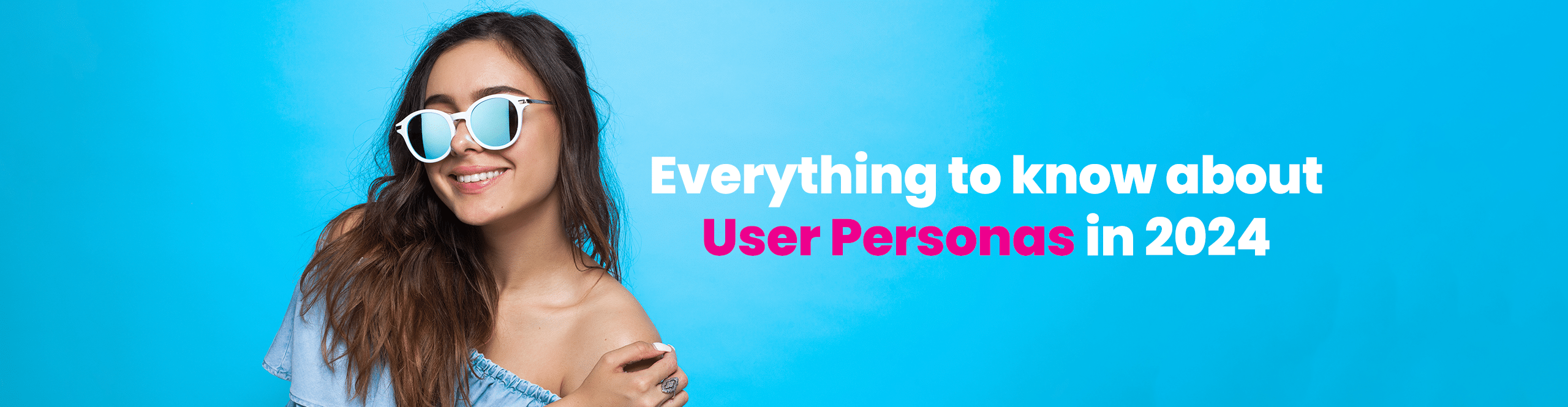 Everything to know about User Personas In 2024